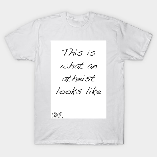 This is what an atheist looks like T-Shirt by DJVYEATES